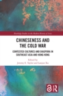 Image for Chineseness and the Cold War: contested cultures and diaspora in Southeast Asia and Hong Kong
