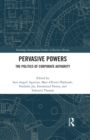 Image for Pervasive powers: the politics of corporate authority