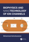 Image for Biophysics and Nanotechnology of Ion Channels
