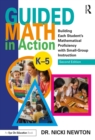 Image for Guided Math in Action: Building Each Student&#39;s Mathematical Proficiency With Small-Group Instruction