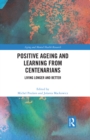 Image for Positive Ageing and Learning from Centenarians: Living Longer and Better