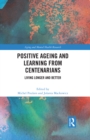 Image for Positive ageing and learning from centenarians: living longer and better