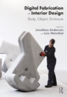 Image for Digital Fabrication in Interior Design: Body, Object, Enclosure