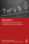 Image for Selling IT: the science of selling, buying and deal-making