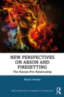 Image for New Perspectives on Arson and Firesetting: The Human-Fire Use Relationship