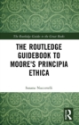 Image for The Routledge guidebook to Moore&#39;s Principia ethica