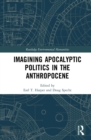 Image for Imagining apocalyptic politics in the Anthropocene