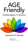 Image for Age Friendly: Ending Ageism in America