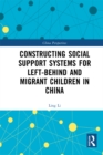 Image for Constructing Social Support System for Left-Behind and Migrant Children in China