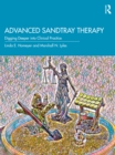 Image for Advanced Sandtray Therapy: Digging Deeper Into Clinical Practice