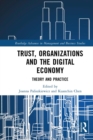 Image for Trust, organizations and the digital economy: theory and practice