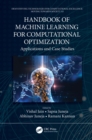 Image for Handbook of Machine Learning for Computational Optimization: Applications and Case Studies