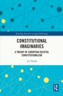 Image for Constitutional imaginaries: a theory of European societal constitutionalism
