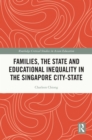 Image for Families, the State and Educational Inequality in the Singapore City-State