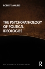 Image for The psychopathology of political ideologies