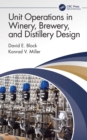 Image for Unit Operations in Winery, Brewery, and Distillery Design