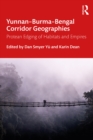 Image for Yunnan-Burma-Bengal Corridor Geographies: Protean Edging of Habitats and Empires