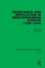 Image for Resistance and Revolution in Mediterranean Europe 1939-1948