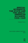 Image for Special Interests, the State and the Anglo-American Alliance, 1939-1945