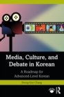 Image for Media, Culture, and Debate in Korean: A Roadmap for Advanced-Level Korean