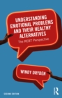 Image for Understanding Emotional Problems and Their Healthy Alternatives: The REBT Perspective