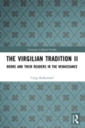 Image for The Virgilian Tradition II: Books and Their Readers in the Renaissance