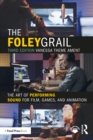 Image for The Foley grail: the art of performing sound for film, games, and animation