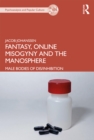 Image for Fantasy, Online Misogyny and the Manosphere: Male Bodies of Dis/inhibition