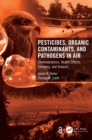 Image for Pesticides, Organic Contaminants, and Pathogens in Air: Chemodynamics, Health Effects, Sampling, and Analysis