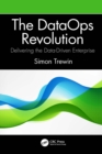Image for The DataOps Revolution: Delivering the Data-Driven Enterprise