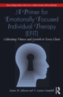Image for A Primer for Emotionally Focused Individual Therapy (EFIT): Cultivating Fitness and Growth in Every Client