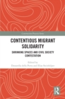 Image for Contentious migrant solidarity: shrinking spaces and civil society contestation