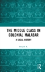 Image for The Middle Class in Colonial Malabar: A Social History