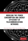 Image for Modeling the power consumption and energy efficiency of telecommunications networks