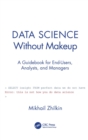Image for Data Science Without Makeup: A Guidebook for End-Users, Analysts and Managers