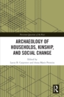 Image for Archaeology of households, kinship, and social change