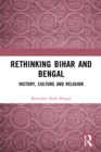 Image for Rethinking Bihar and Bengal: History, Culture and Religion