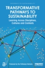 Image for Transformative Pathways to Sustainability: Learning Across Disciplines, Cultures and Contexts