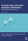 Image for Creating Value With Data Analytics in Marketing: Mastering Data Science