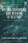 Image for Hating, Abhorring and Wishing to Destroy: Psychoanalytic Essays on the Contemporary Moment