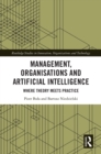 Image for Management, Organisations and Artificial Intelligence: Where Theory Meets Practice