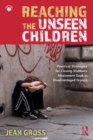 Image for Reaching the Unseen Children: Practical Strategies for Closing Stubborn Attainment Gaps in Disadvantaged Groups