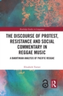 Image for The Discourse of Protest, Resistance and Social Commentary in Reggae Music: A Bakhtinian Analysis of Pacific Reggae