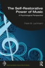 Image for The self-restorative power of music: a psychological perspective