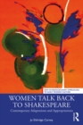Image for Women Talk Back to Shakespeare: Contemporary Adaptations and Appropriations