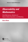 Image for Observability and mathematics: fluid mechanics, solutions of Navier-Stokes equations, and modeling
