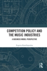Image for Competition Policy and the Music Industries: A Business Model Perspective