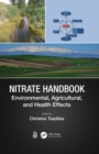 Image for Nitrate Handbook: Environmental, Agricultural, and Health Effects