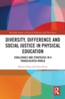 Image for Diversity, difference and social justice in physical education: challenges and strategies in a translocated world