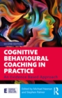 Image for Cognitive Behavioural Coaching in Practice: An Evidence Based Approach